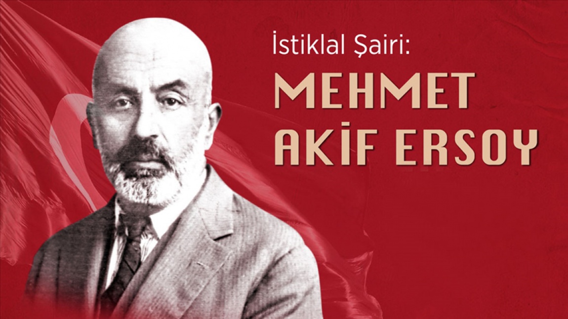 12 Mart İstiklal Marşının Kabülü ve Mehmet Akif Ersoy 'u Anma Günü Etkinliklerimiz